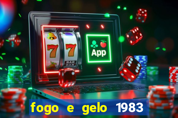 fogo e gelo 1983 dublado download